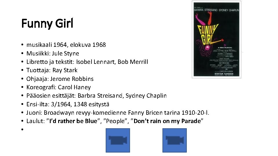 Funny Girl • • • musikaali 1964, elokuva 1968 Musiikki: Jule Styne Libretto ja