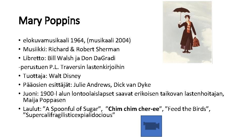 Mary Poppins • elokuvamusikaali 1964, (musikaali 2004) • Musiikki: Richard & Robert Sherman •