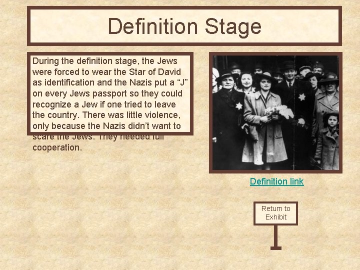 Definition Stage During the definition stage, the Jews were forced to wear the Star