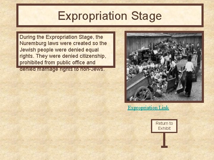 Expropriation Stage During the Expropriation Stage, the Nuremburg laws were created so the Jewish