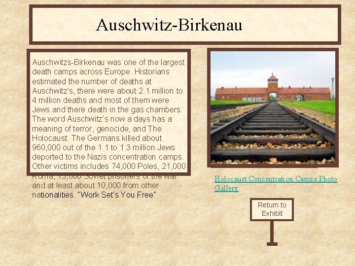 Auschwitz-Birkenau Auschwitzs-Birkenau was one of the largest death camps across Europe. Historians estimated the