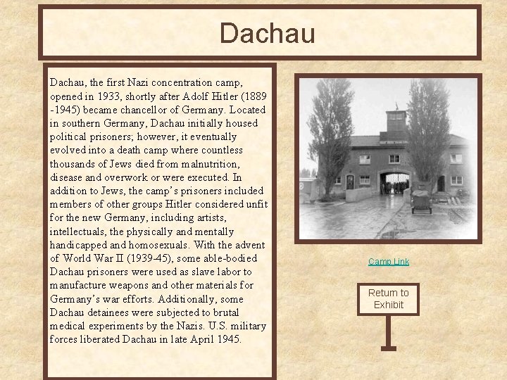 Dachau, the first Nazi concentration camp, opened in 1933, shortly after Adolf Hitler (1889