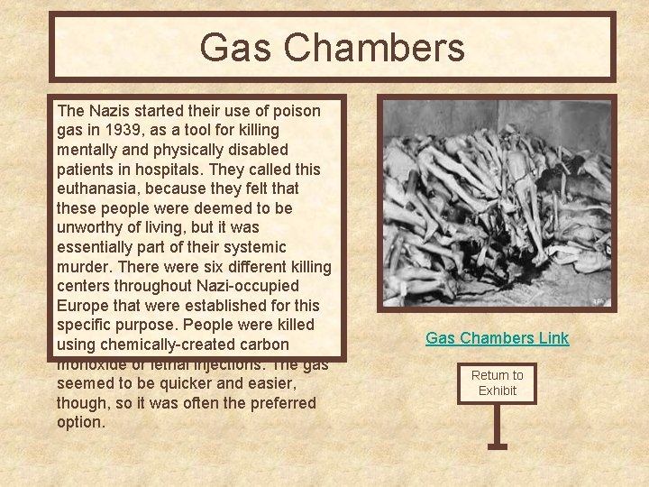 Gas Chambers The Nazis started their use of poison gas in 1939, as a