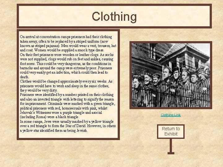 Clothing On arrival at concentration camps prisoners had their clothing taken away, often to