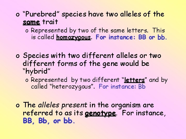 o “Purebred” species have two alleles of the same trait o Represented by two