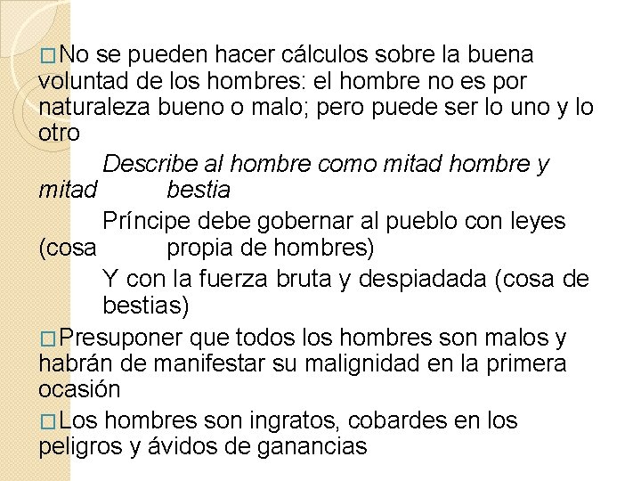 �No se pueden hacer cálculos sobre la buena voluntad de los hombres: el hombre