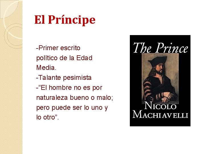 El Príncipe -Primer escrito político de la Edad Media. -Talante pesimista -”El hombre no