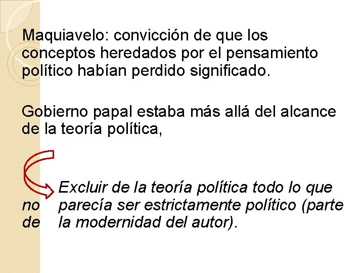 Maquiavelo: convicción de que los conceptos heredados por el pensamiento político habían perdido significado.