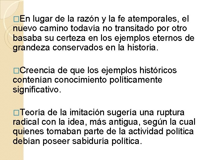 �En lugar de la razón y la fe atemporales, el nuevo camino todavía no