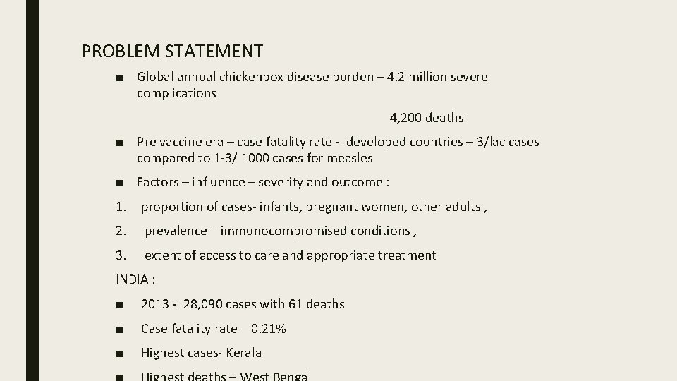 PROBLEM STATEMENT ■ Global annual chickenpox disease burden – 4. 2 million severe complications