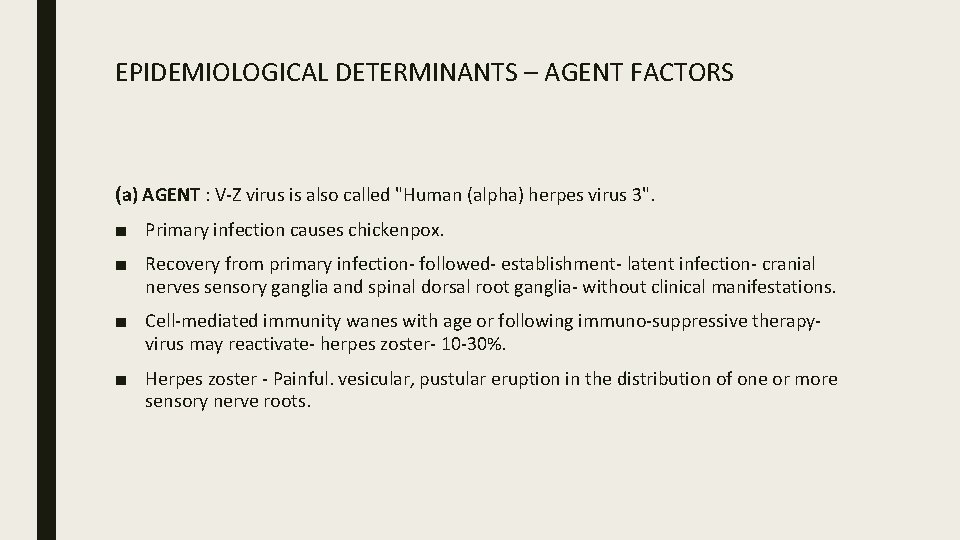 EPIDEMIOLOGICAL DETERMINANTS – AGENT FACTORS (a) AGENT : V-Z virus is also called "Human