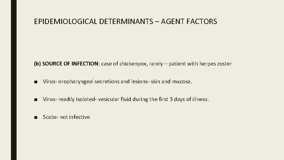 EPIDEMIOLOGICAL DETERMINANTS – AGENT FACTORS (b) SOURCE OF INFECTION: case of chickenpox, rarely –