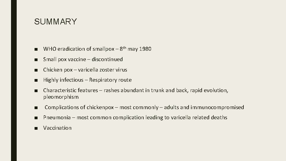 SUMMARY ■ WHO eradication of smallpox – 8 th may 1980 ■ Small pox