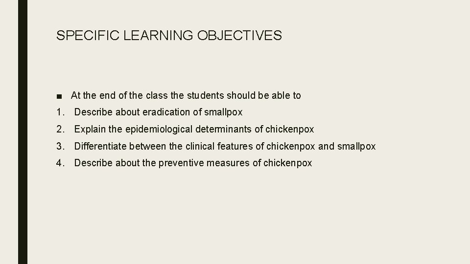 SPECIFIC LEARNING OBJECTIVES ■ At the end of the class the students should be