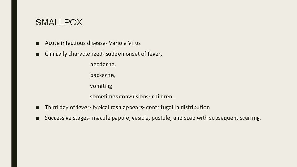 SMALLPOX ■ Acute infectious disease- Variola Virus ■ Clinically characterized- sudden onset of fever,