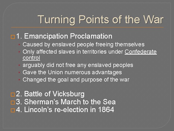 Turning Points of the War � 1. Emancipation Proclamation • Caused by enslaved people