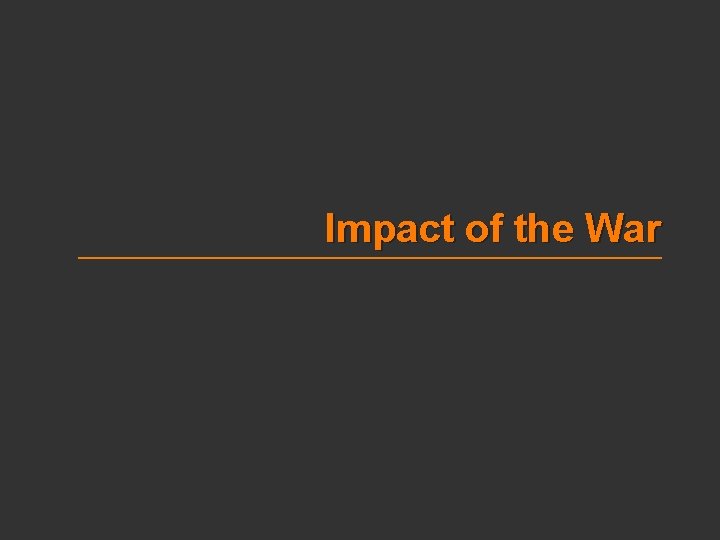 Impact of the War 