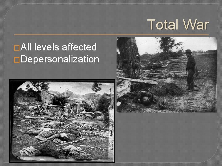 Total War �All levels affected �Depersonalization 