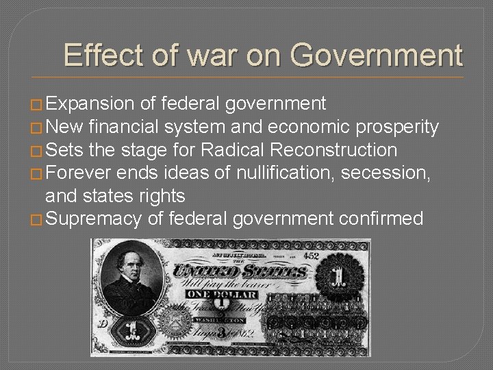 Effect of war on Government � Expansion of federal government � New financial system