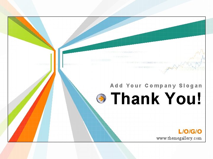 Add Your Company Slogan Thank You! L/O/G/O www. themegallery. com 