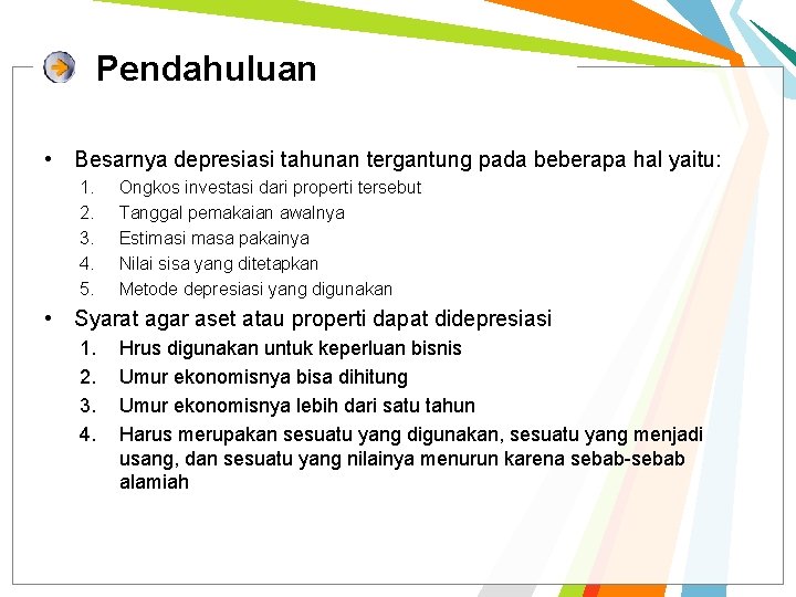 Pendahuluan • Besarnya depresiasi tahunan tergantung pada beberapa hal yaitu: 1. 2. 3. 4.