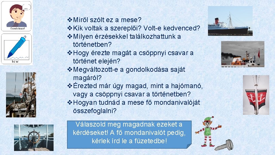 v. Miről szólt ez a mese? v. Kik voltak a szereplői? Volt-e kedvenced? v.