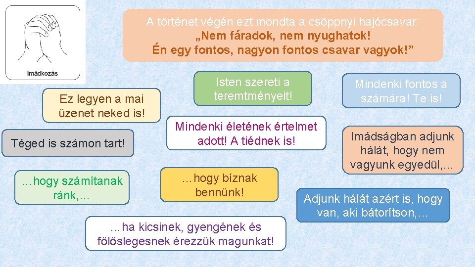 A történet végén ezt mondta a csöppnyi hajócsavar: „Nem fáradok, nem nyughatok! Én egy A történet végén ezt mondta a csöppnyi hajócsavar: „Nem fáradok, nem nyughatok! Én egy