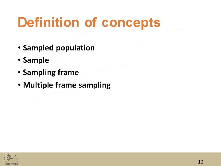 Definition of concepts • Sampled population • Sample • Sampling frame • Multiple frame