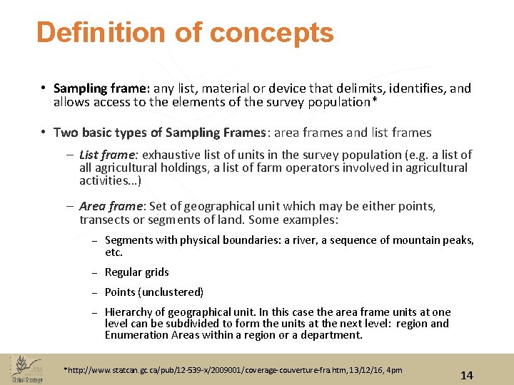 Definition of concepts • Sampling frame: any list, material or device that delimits, identifies,