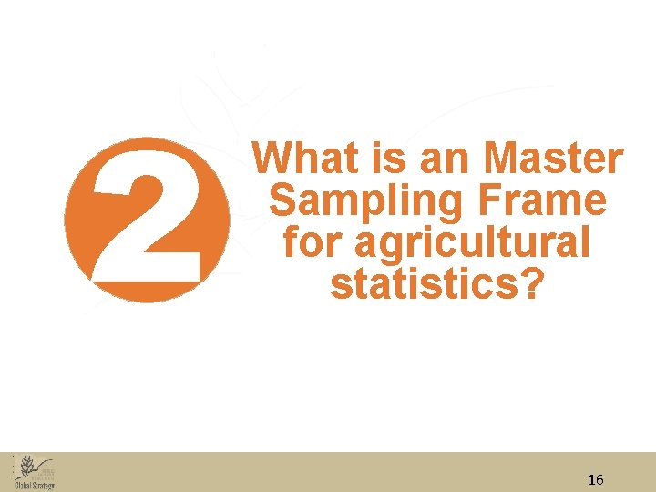 2 What is an Master Sampling Frame for agricultural statistics? 16 