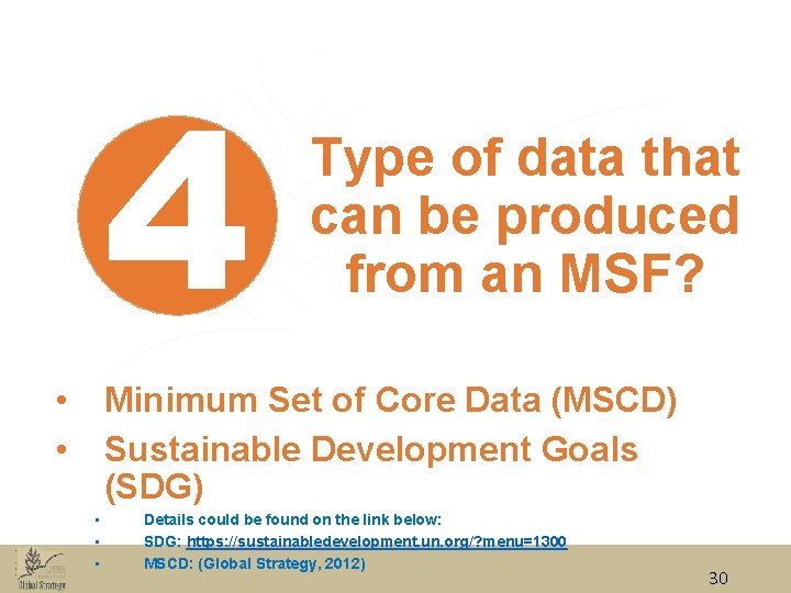 4 • • Type of data that can be produced from an MSF? Minimum