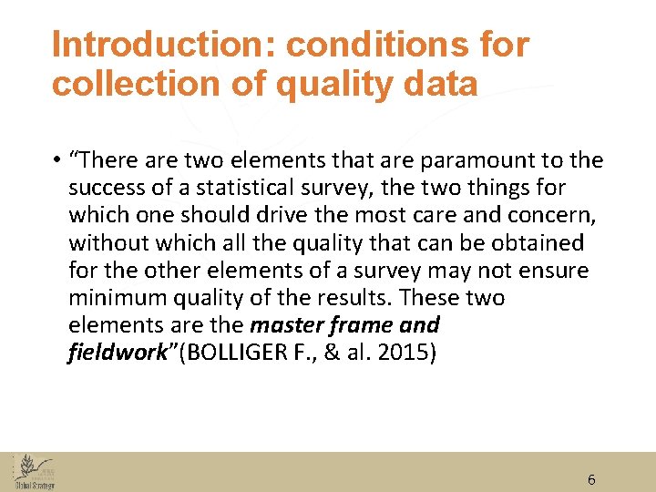 Introduction: conditions for collection of quality data • “There are two elements that are