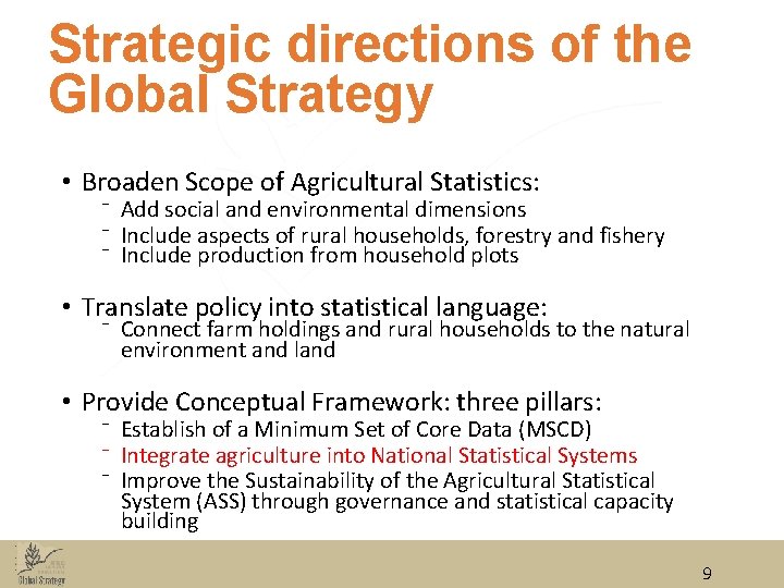 Strategic directions of the Global Strategy • Broaden Scope of Agricultural Statistics: ⁻ Add