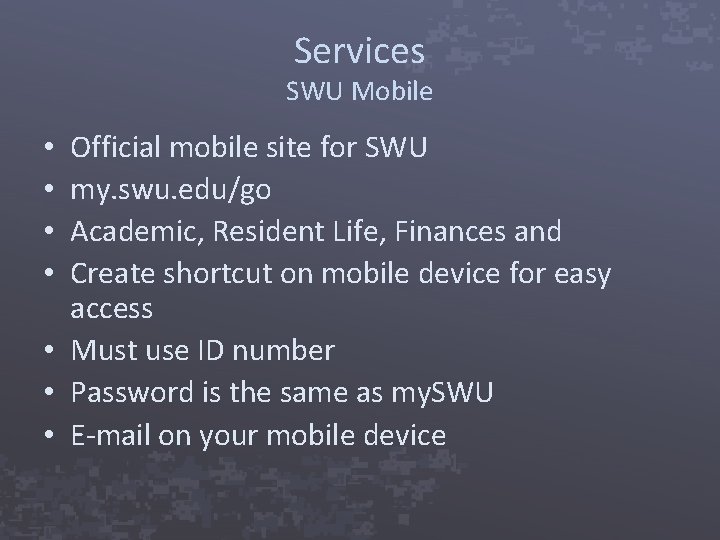 Services SWU Mobile Official mobile site for SWU my. swu. edu/go Academic, Resident Life,