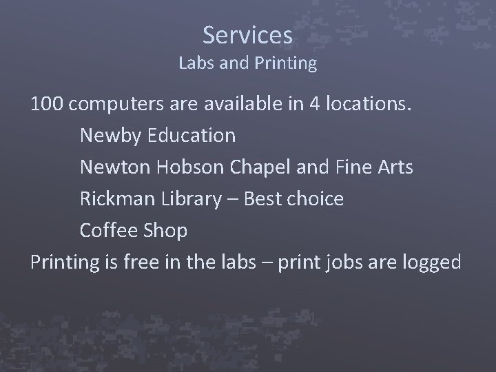 Services Labs and Printing 100 computers are available in 4 locations. Newby Education Newton