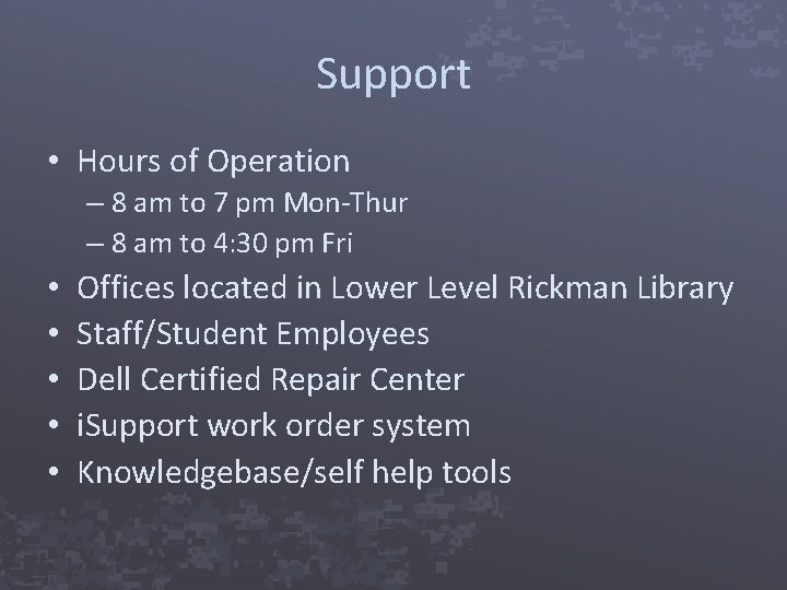 Support • Hours of Operation – 8 am to 7 pm Mon-Thur – 8