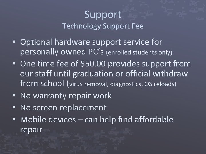 Support Technology Support Fee • Optional hardware support service for personally owned PC’s (enrolled