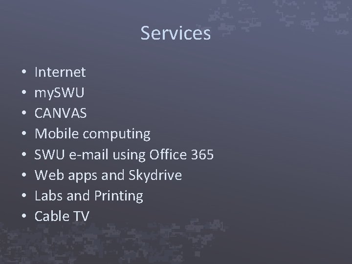 Services • • Internet my. SWU CANVAS Mobile computing SWU e-mail using Office 365