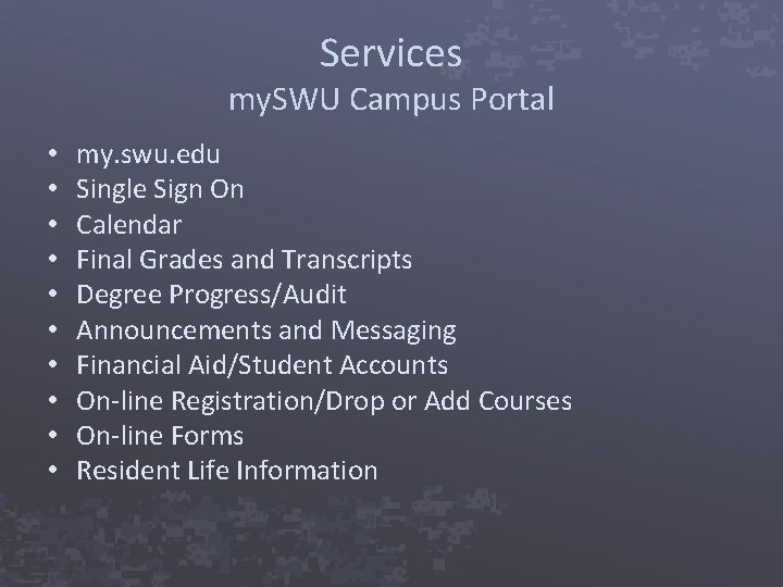 Services my. SWU Campus Portal • • • my. swu. edu Single Sign On