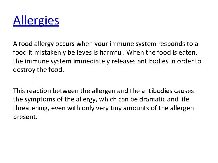 Allergies A food allergy occurs when your immune system responds to a food it