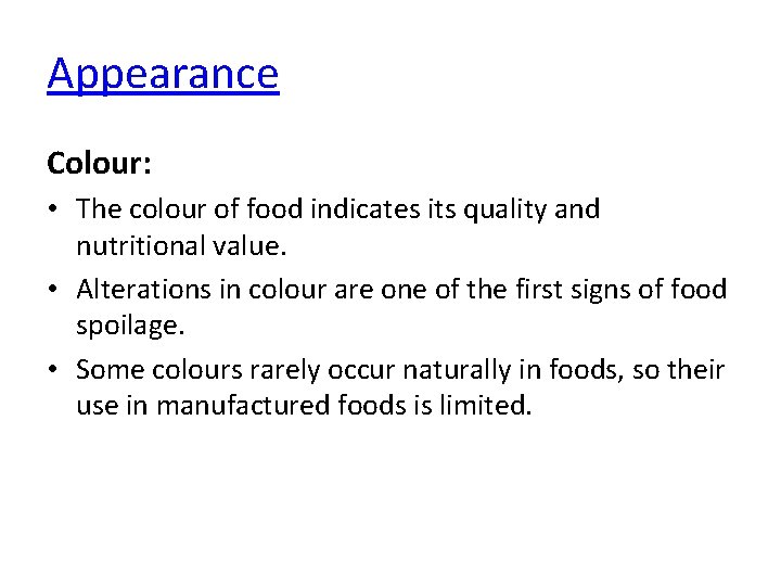 Appearance Colour: • The colour of food indicates its quality and nutritional value. •