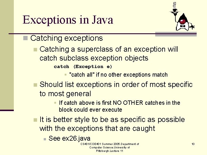 Exceptions in Java n Catching exceptions n Catching a superclass of an exception will