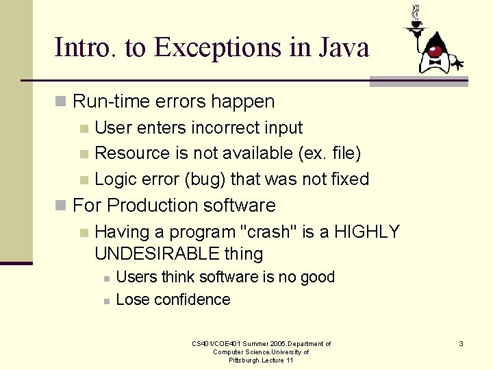 Intro. to Exceptions in Java n Run-time errors happen n User enters incorrect input