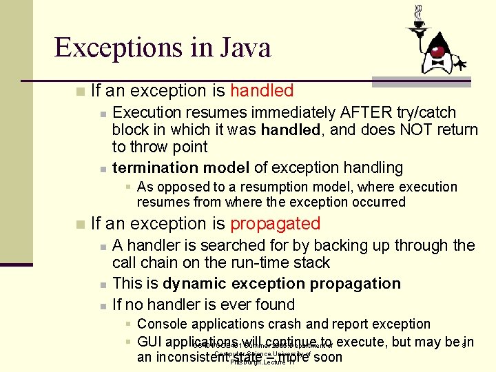 Exceptions in Java n If an exception is handled n n Execution resumes immediately