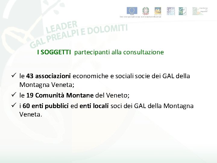 I SOGGETTI partecipanti alla consultazione ü le 43 associazioni economiche e sociali socie dei