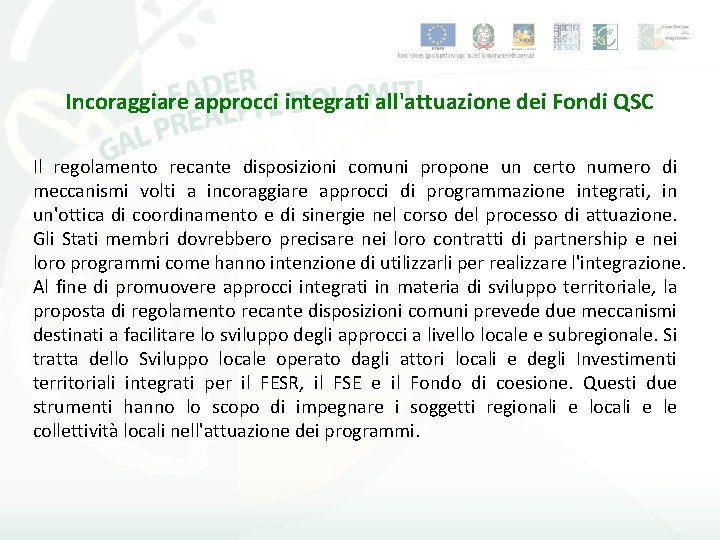 Incoraggiare approcci integrati all'attuazione dei Fondi QSC Il regolamento recante disposizioni comuni propone un