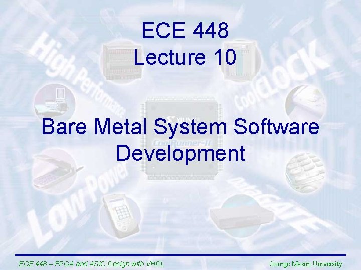 ECE 448 Lecture 10 Bare Metal System Software Development ECE 448 – FPGA and