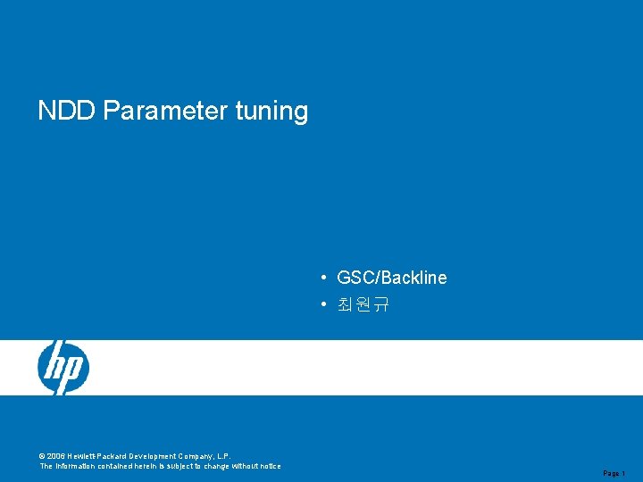 NDD Parameter tuning • GSC/Backline • 최원규 © 2006 Hewlett-Packard Development Company, L. P.