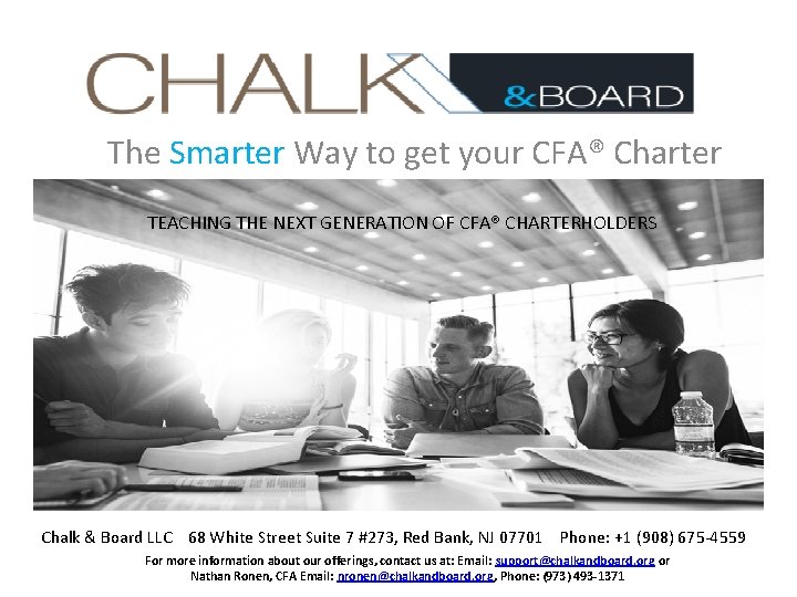 The Smarter Way to get your CFA® Charter TEACHING THE NEXT GENERATION OF CFA®
