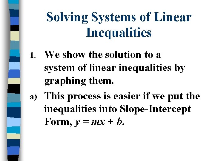 Solving Systems of Linear Inequalities We show the solution to a system of linear